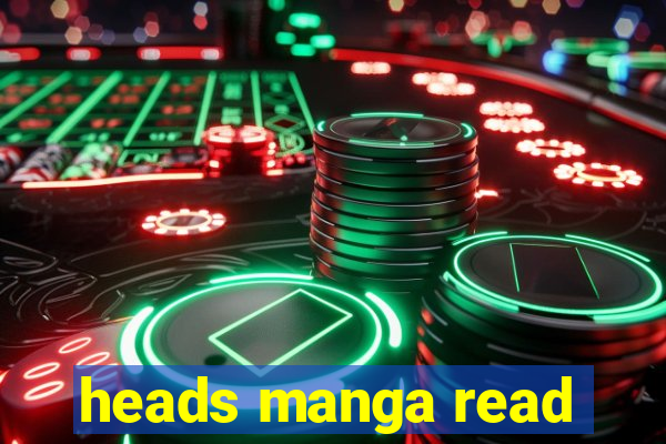 heads manga read